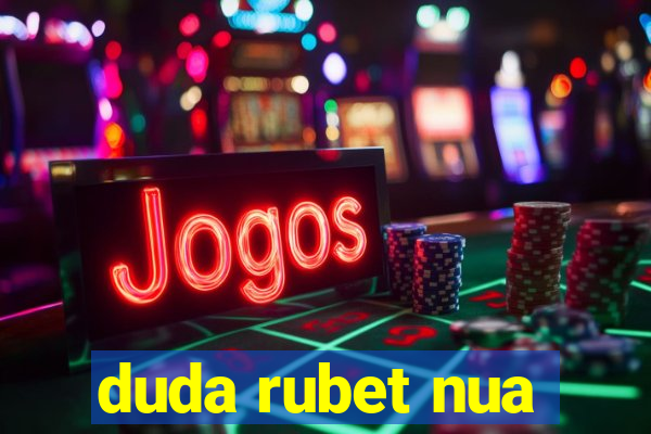 duda rubet nua